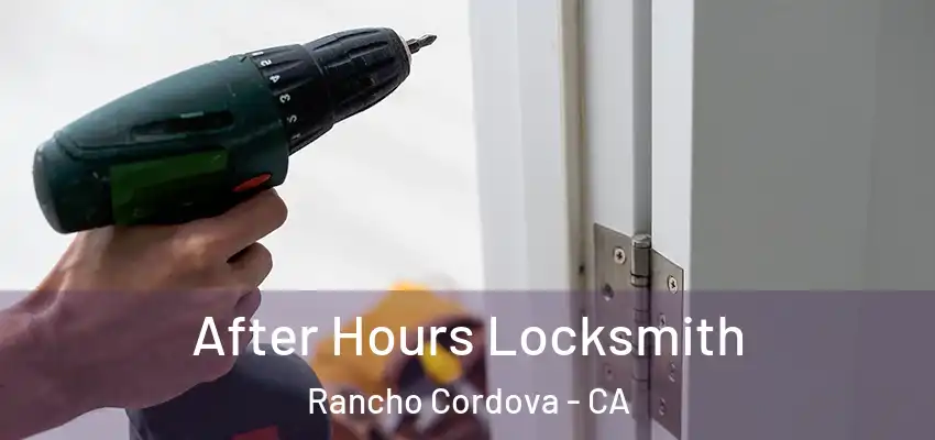  After Hours Locksmith Rancho Cordova - CA