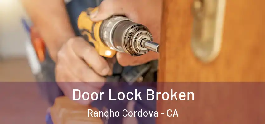  Door Lock Broken Rancho Cordova - CA