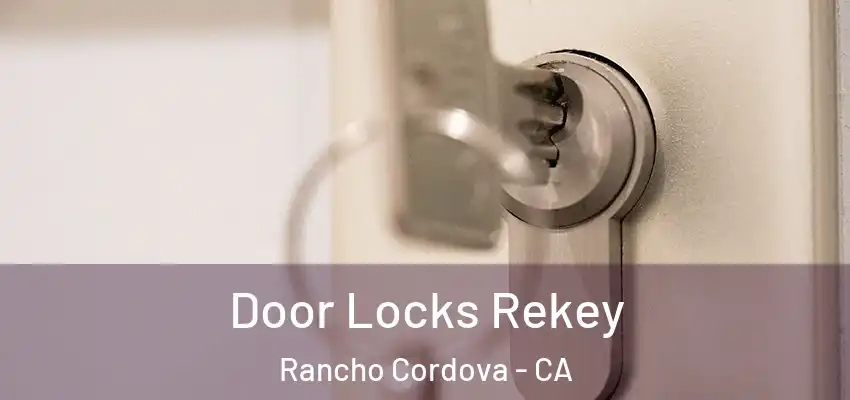  Door Locks Rekey Rancho Cordova - CA