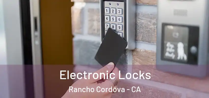  Electronic Locks Rancho Cordova - CA