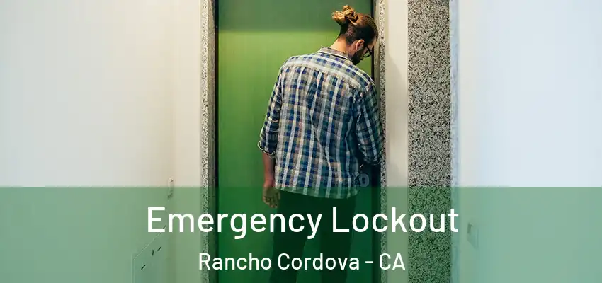  Emergency Lockout Rancho Cordova - CA