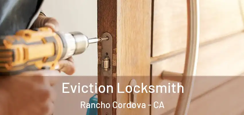  Eviction Locksmith Rancho Cordova - CA