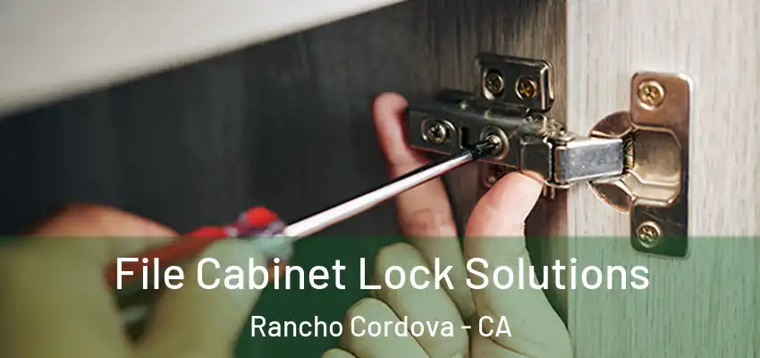  File Cabinet Lock Solutions Rancho Cordova - CA
