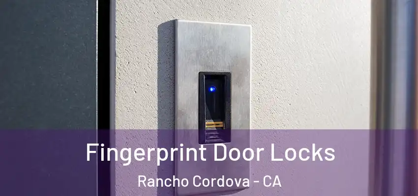  Fingerprint Door Locks Rancho Cordova - CA