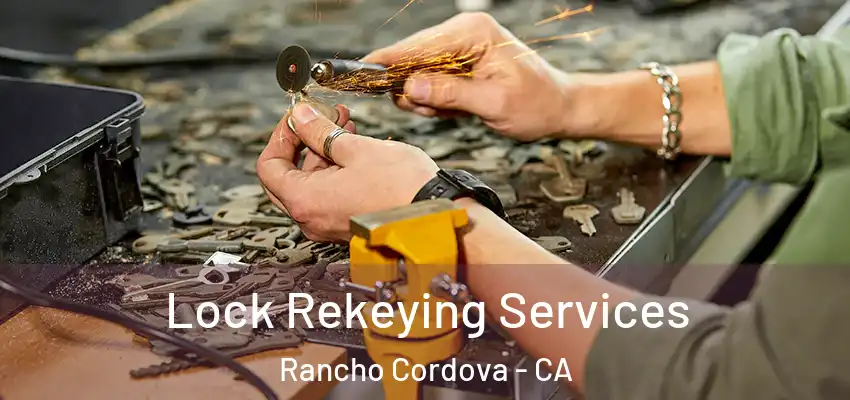  Lock Rekeying Services Rancho Cordova - CA