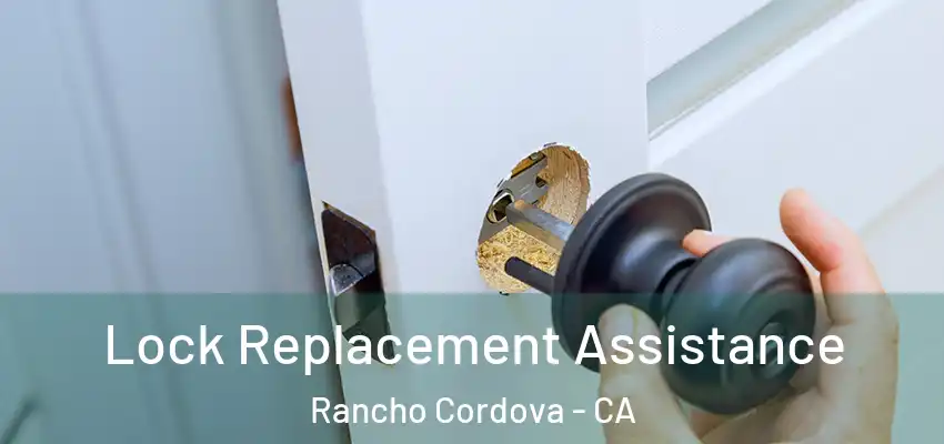 Lock Replacement Assistance Rancho Cordova - CA