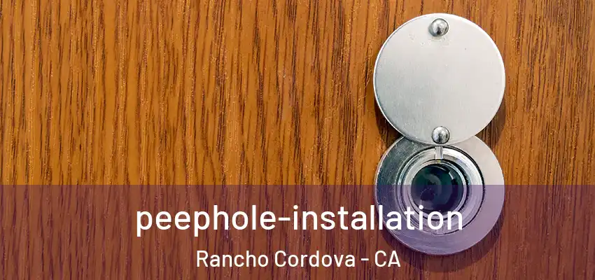 peephole-installation Rancho Cordova - CA