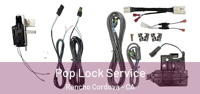  Pop Lock Service Rancho Cordova - CA