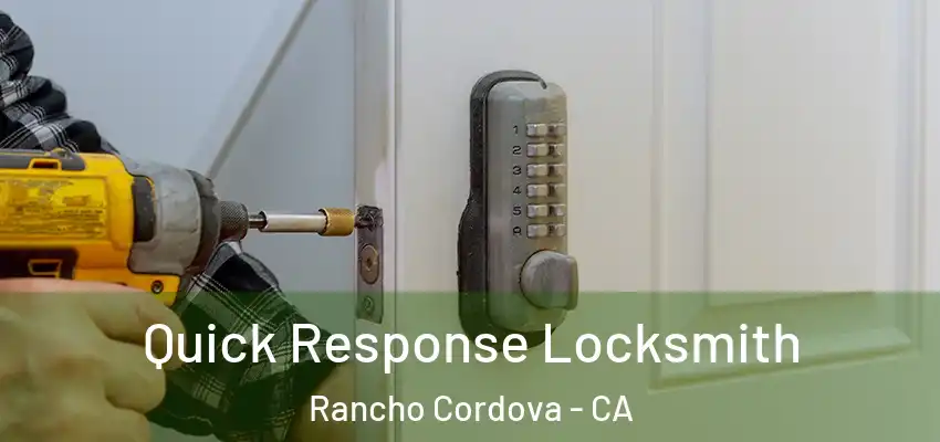  Quick Response Locksmith Rancho Cordova - CA