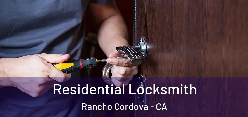  Residential Locksmith Rancho Cordova - CA