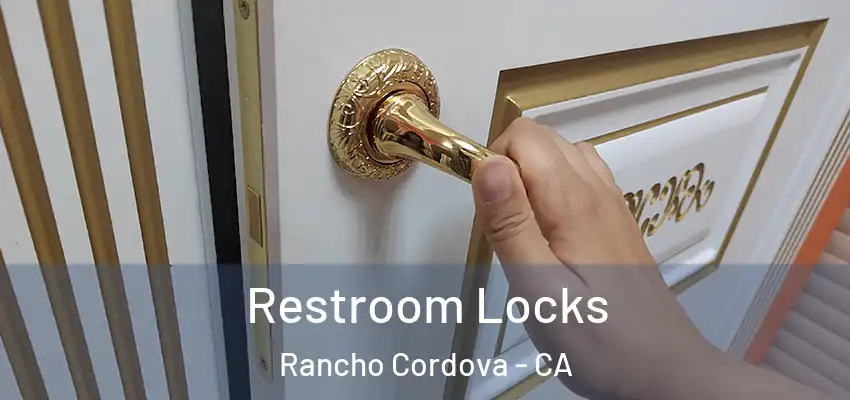  Restroom Locks Rancho Cordova - CA