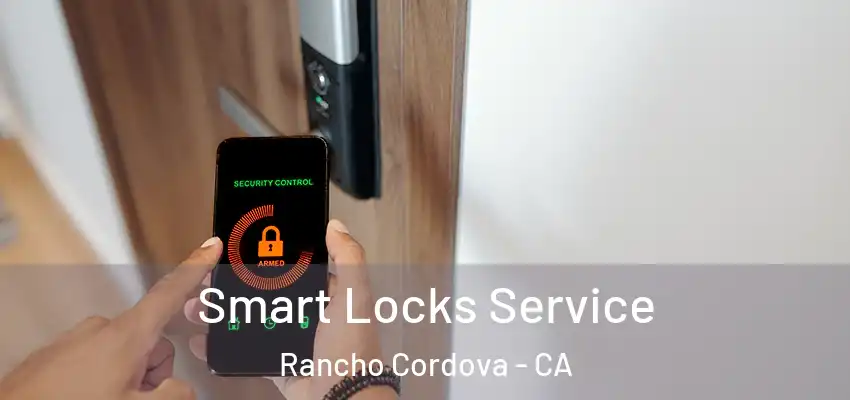  Smart Locks Service Rancho Cordova - CA