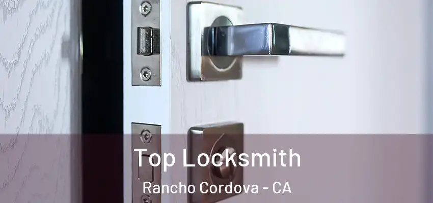 Top Locksmith Rancho Cordova - CA