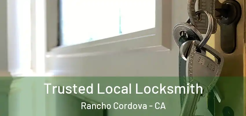  Trusted Local Locksmith Rancho Cordova - CA