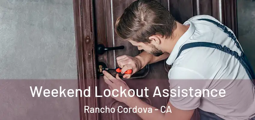  Weekend Lockout Assistance Rancho Cordova - CA