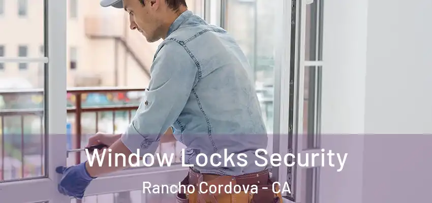  Window Locks Security Rancho Cordova - CA